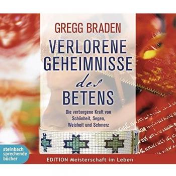 Verlorene Geheimnisse des Betens: Die verborgene Kraft von Schönheit, Segen, Weisheit und Schmerz Ungekürzte Lesung