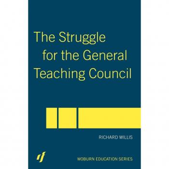The Struggle for the General Teaching Council by Richard Willis