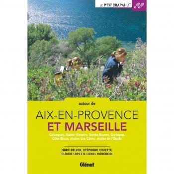 Autour de Aix-en-Provence et Marseille : Calanques, Sainte-Victoire, Sainte-Beaume, Garlaban, Côte Bleue, chaîne des Côtes, chaîne de l'Etoile