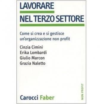 Lavorare nel terzo settore. Come si crea e si gestisce un'organizzazione non profit