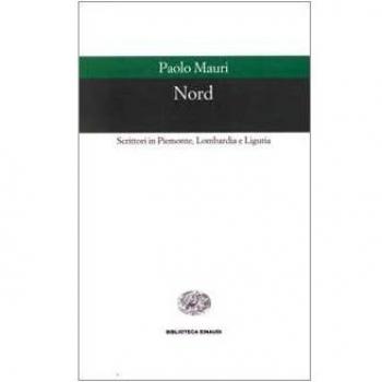Nord. Scrittori in Piemonte, Lombardia e Liguria