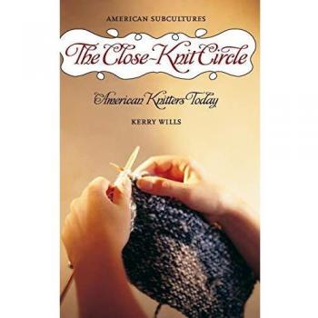 The Close-Knit Circle: American Knitters Today