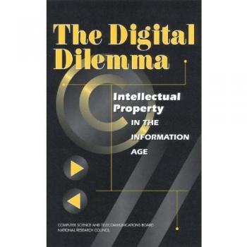 The Digital Dilemma: Intellectual Property in the Information Age By Committee