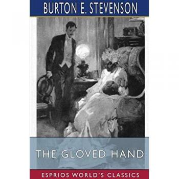 Stevenson, Burton E.: The Gloved Hand (Esprios Classics)