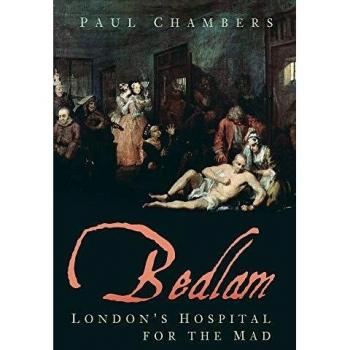 Bedlam : London's Hospital for the Mad
