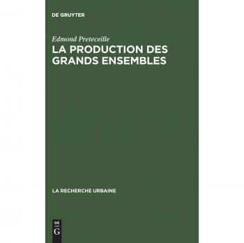 Preteceille, Edmond: La production des grands ensembles