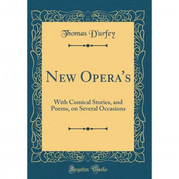 New Opera's: With Comical Stories, and Poems, on Several Occasions