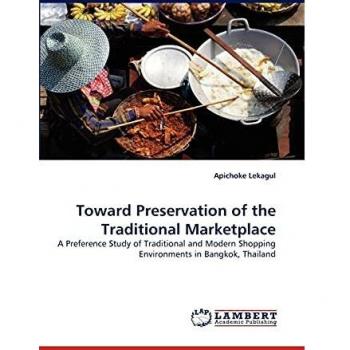 Toward Preservation of the Traditional Marketplace: A Preference Study of Traditional and Modern Shopping Environments in Bangkok, Thailand