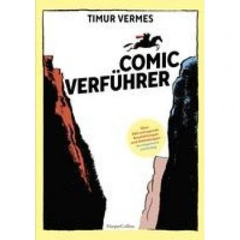 Timur Vermes Comicverführer – Über 250 Aufregende Empfehlungen Und Abbildungen – Durchgehend Vierfarbig