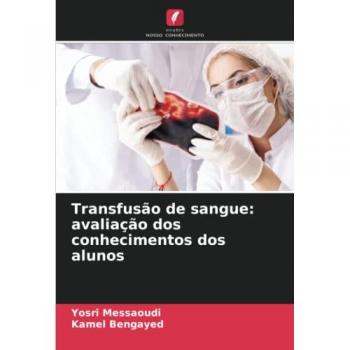 Messaoudi, Yosri: Transfusão de sangue: avaliação dos conhecimentos dos alunos