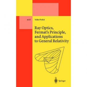 Ray Optics Fermat's Principle and Applications to General Relativity