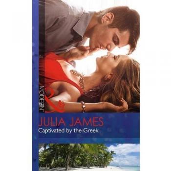 Captivated by the Greek (Modern) By Julia James
