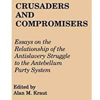 Crusaders and Compromisers,  Contributions in American History