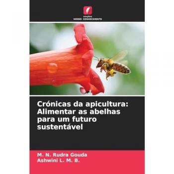Gouda, M. N. Rudra: Crónicas da apicultura: Alimentar as abelhas para um futuro sustentável