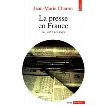 Jean-Marie Charon La Presses En France Le 1945 A Nos Jours (Points Politiques)