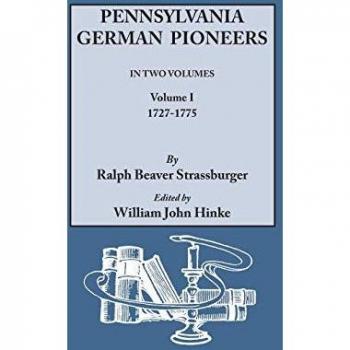 Strassburger, Ralph Beaver: Pennsylvania German Pioneers. a Publication of the Original Lists of Arrivals in the Port of Philadelphia from 1727 to 1808. in Two Volumes. Volume II