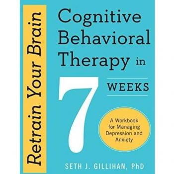 Retrain Your Brain: Cognitive Behavioral Therapy in 7 Weeks