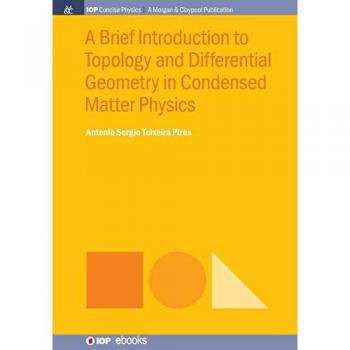 Pires, Antonio Sergio Teixeira: A Brief Introduction to Topology and Differential Geometry in Condensed Matter Physics