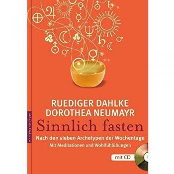 Sinnlich fasten: Nach den sieben Archetypen der Wochentage. Mit Meditationen und Wohlfühlübungen