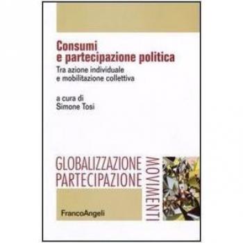 Consumi e partecipazione politica. Tra azione individuale e mobilitazione collettiva