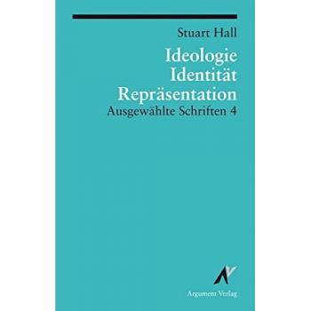 Ausgewählte Schriften / Ideologie, Identität, Repräsentation: Ausgewählte Schriften 4