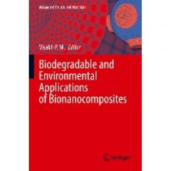 Biodegradable and Environmental Applications of Bionanocomposites (Advanced Structured Materials, 177, Band 177)