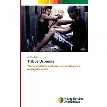 Tribos Urbanas: Transcendências, rituais, corporalidades e (re)significações