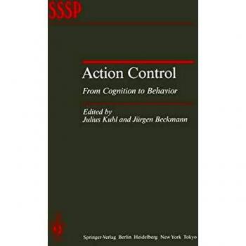 Action Control: From Cognition to Behavior (Springer Series in Social Psychology)