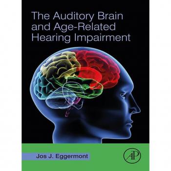 The Auditory Brain and Age-Related Hearing Impairment