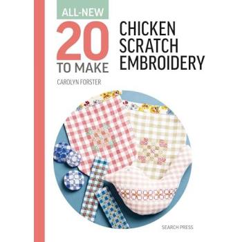 All-New Twenty To Make: Chicken Scratch Embroidery