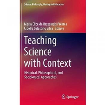 Teaching Science with Context: Historical, Philosophical, and Sociological Approaches