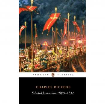 Charles Dickens Selected Journalism 1850-1870 (Penguin Classics)