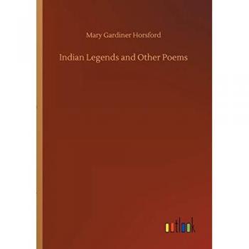 Indian Legends and Other Poems von Mary Gardiner Horsford