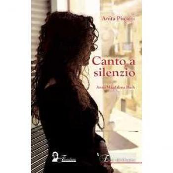 Canto a silenzio. Anna Magdalena Bach Anita Piscazzi