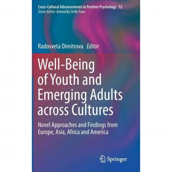 Well-Being of Youth and Emerging Adults across Cultures: Novel Approaches and Findings from Europe, Asia, Africa and America