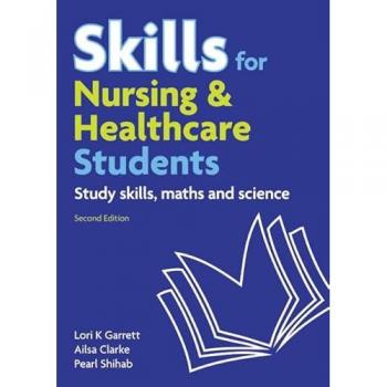 Skills for Nursing & Healthcare Students: Study Skills, Maths and Science