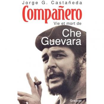 COMPANERO. : Vie et mort de Che Guevara