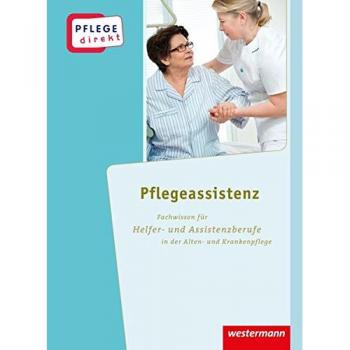 Pflege direkt: Pflegeassistenz: Fachwissen für Helfer