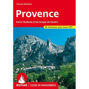 Provence. Entre l'Ardèche et les Gorges du Verdon. 50 itinéraires. (Rother Guide de randonnées)