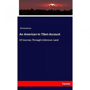 An American In Tibet-Account: Of Journey Through Unknown Land