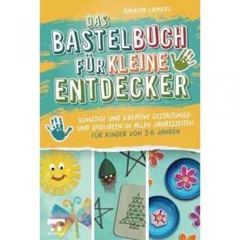 Das Bastelbuch für kleine Entdecker | Günstige und kreative Gestaltungs