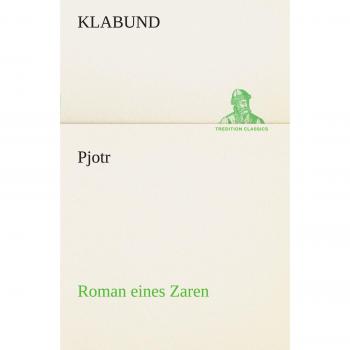 Pjotr: Roman eines Zaren