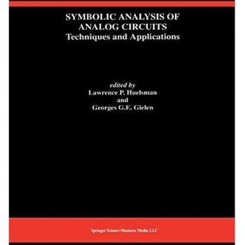 Symbolic Analysis of Analog Circuits: Techniques and Applications: A Special Issue of Analog Integrated Circuits and Signal Processing
