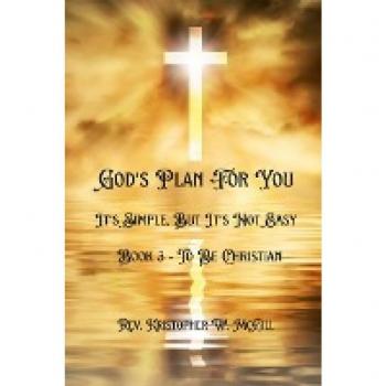 God's Plan For You: It's Simple, But It's Not Easy