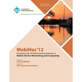 MobiHoc 12 Proceedings of the 13th ACM International Symposium on Mobile Ad Hoc Networking and Computing