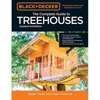 Black & Decker The Complete Photo Guide to Treehouses 3rd Edition : Design and Build Your Dream Treehouse