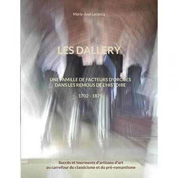 Les Dallery: Une famille de facteurs d'orgues dans les remous de l'Histoire