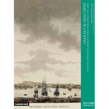 Galicia y el siglo XVIII: Planos y dibujos de arquitectura y urbanismo (1701-1800)