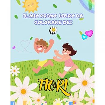 Book, My First Coloring: Libro da colorare di fiori per bambini