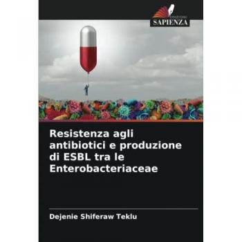 Resistenza agli antibiotici e produzione di ESBL tra le Enterobacteriaceae: DE